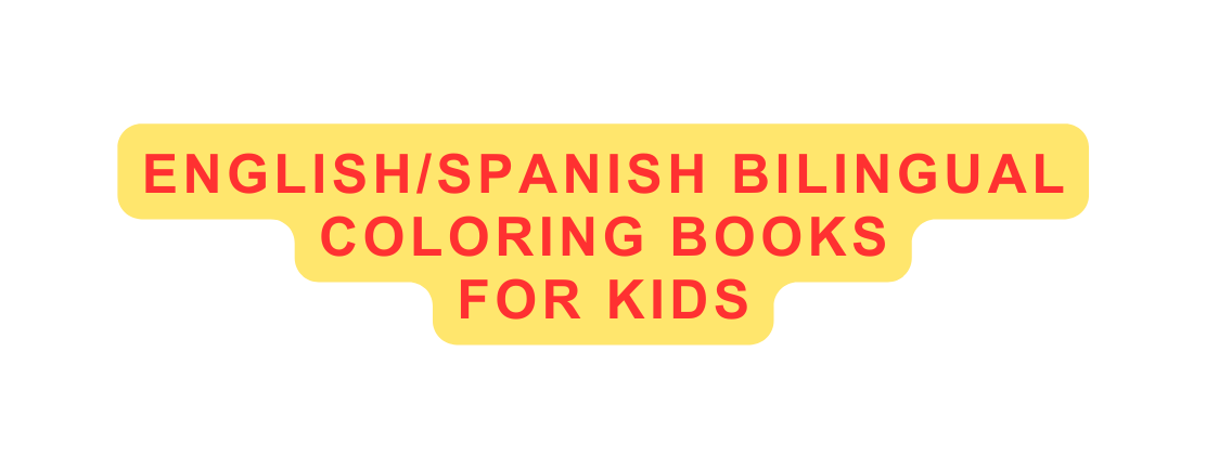 ENGLISH SPANISH BILINGUAL COLORING BOOKS FOR KIDS